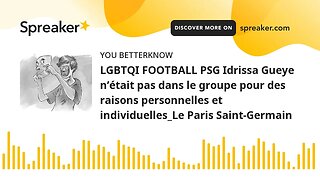 LGBTQI FOOTBALL PSG Idrissa Gueye n’était pas dans le groupe pour des raisons personnelles et indivi