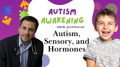 Autism, Sensory, and Hormones