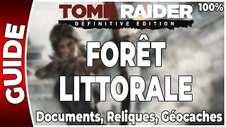 Tomb Raider (2013) - FORÊT LITTORALE - Documents, Reliques et Géocaches - 100 % [FR PS4]