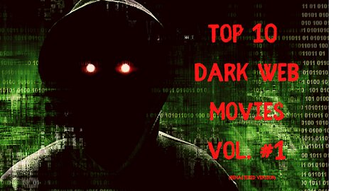 Top 10 Dark Web Movies : Volume #1