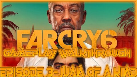 Far Cry 6 Gameplay Walkthrough Episode 3- Juan of a Kind