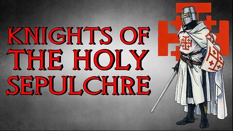 The Knightly Military Order of the Holy Sepulchre - Crusades History