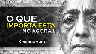 O QUE REALMENTE IMPORTA ESTA NO AGORA , ASR, KRISHNAMURTI DUBLADO