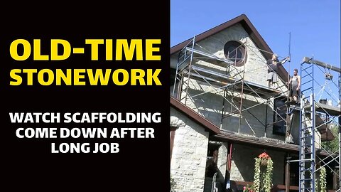 OLD-TIME STONEWORK: Watch Scaffolding Come Down After Long Job