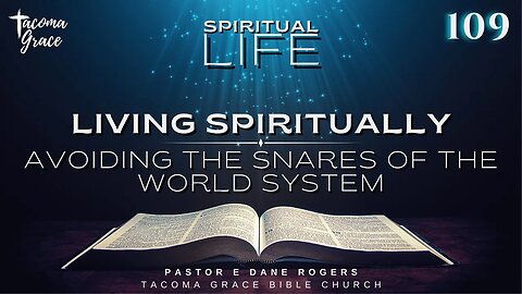 SL 109 | Living Spiritually: Avoiding the Snares of the World System