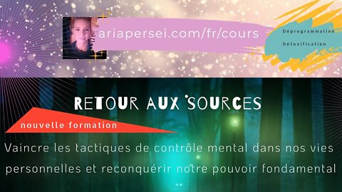 Retour aux sources & reconquête ~vaincre les tactiques de contrôle mental dans nos vies personnelles