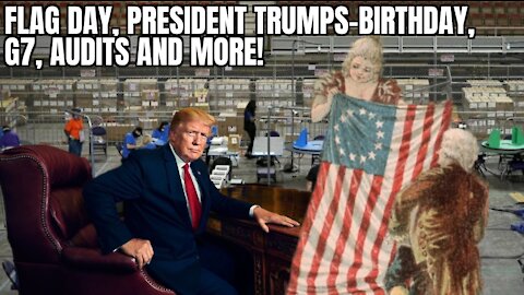 Flag Day President Trumps Birthday G7 Audits and More