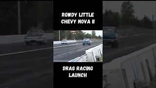 Rowdy Little Chevy Nova II Drag Racing Launch! #shorts