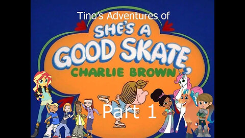 Tino's Adventures of She's A Good Skate, Charlie Brown Part 1