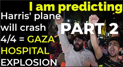 PART 2 - I am predicting: Harris' plane will crash on April 4 = GAZA HOSPITAL EXPLOSION PROPHECY