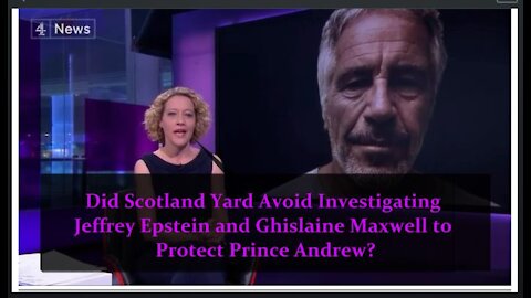 Did Scotland Yard Avoid Investigating Epstein and Ghislaine Maxwell to Protect Prince Andrew?