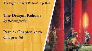 The Dragon Reborn (Part 2) - Chapter 32 to 56 | Pages of Light Podcast Ep. 20