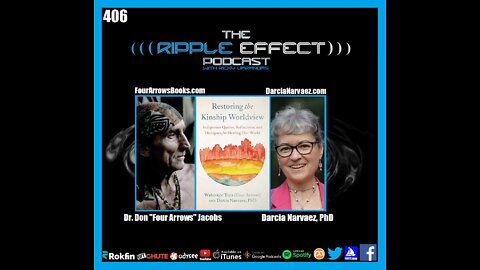 The Ripple Effect Podcast #406 (Dr."Four Arrows" Jacobs & Darcia Narvaez PhD | Rebalancing Life)