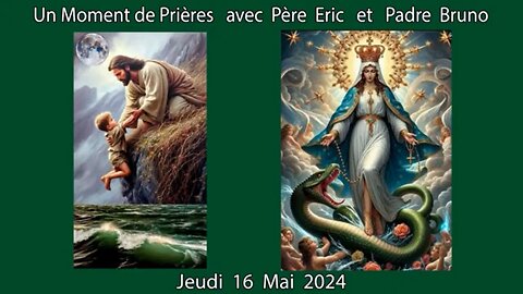 Un Moment de Prières avec Père Eric et Padre Bruno du 16.05.2024 - Entraide Spirituelle