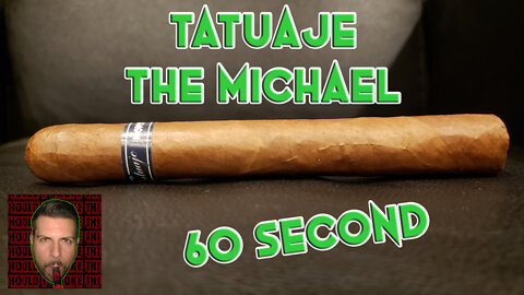 60 SECOND CIGAR REVIEW - Tatuaje The Michael