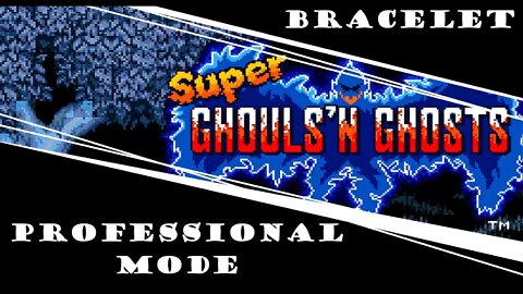 Super Ghouls 'N Ghosts | Professional Mode | Bracelet Run