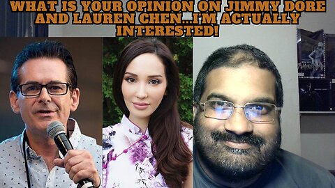 What Is Your Opinion Of Jimmy Dore And Lauren Chen? i'm serious.