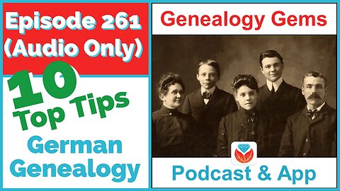 Episode 261 - 10 Top Tips for German Genealogy (AUDIO ONLY PODCAST)
