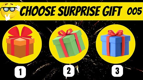 CHOOSE A SURPRISE GIFT. Will it be a good choice? Challenge #005
