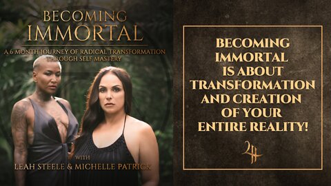 BECOMING IMMORTAL IS ABOUT TRANSFORMATION AND CREATION OF YOUR ENTIRE REALITY!