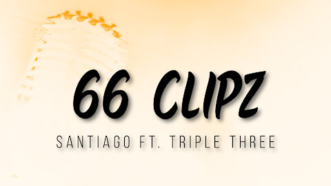 66 Clipz by Santiago ft. Triple Three | Rap | Hip Hop