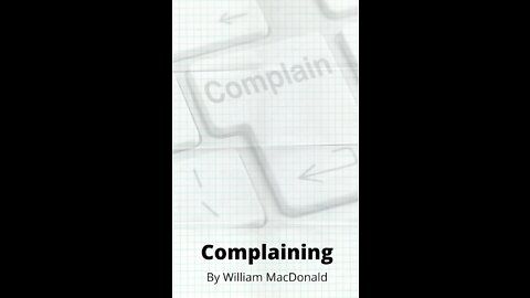 Articles and Writings by William MacDonald. Complaining