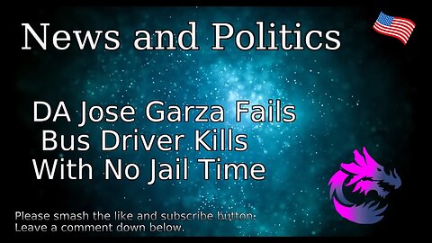 DA Jose Garza Fails Bus Driver Kills With No Jail Tim