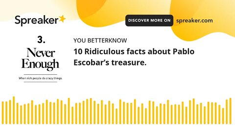 10 Ridiculous facts about Pablo Escobar’s treasure.