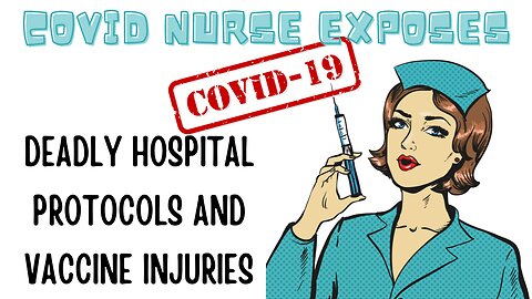 🔴 COVID NURSE EXPOSES DEADLY HOSPITAL PROTOCOLS AND VACCINE INJURIES 🔴