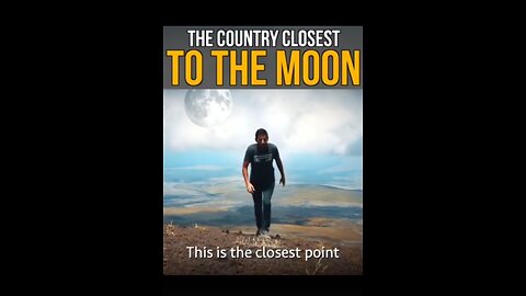 THE COUNTRY CLOSEST TO THE MOON