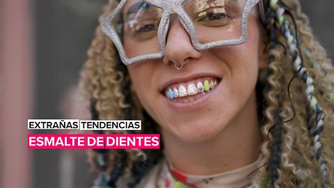 Extrañas tendencias: Esmalte de dientes