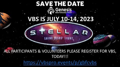 GBFC'S VBS PROMO 2023 VBS GETS UNDERWAY MONDAY, JULY 10-FRIDAY, JULY 14, 6:30P.M.