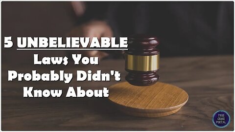 5 UNBELIEVABLE Laws You Probably Didn't Know About
