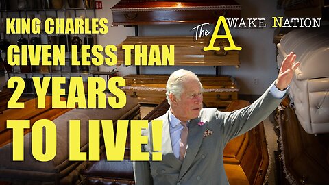 The Awake Nation 04.01.2024 King Charles Given Less Than 2 Years To Live!