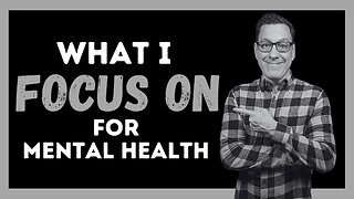 3 Things I Focus on for Mental Health