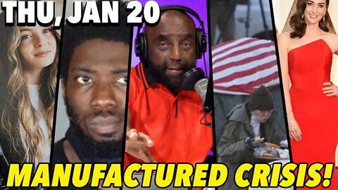 1/20/22 Thu: It's A Manufactured Crisis!