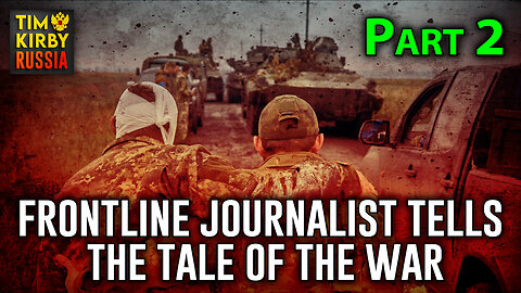 Frontline Journalist Tells the Tale of the War PART 2