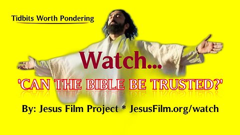 CAN THE BIBLE BE TRUSTED? - by Jesus Film Project - JesusFilm.org/watch