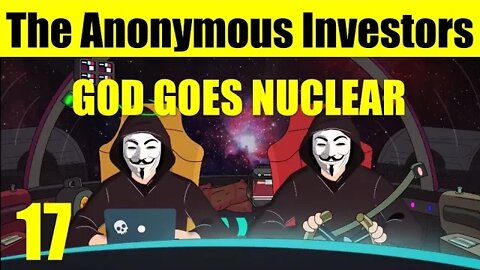 GOD GOES NUCLEAR | The Anonymous Investors Podcast #17