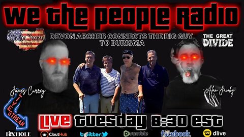 #163 We The People Radio - Devon Archer Connects the Big Guy to Burisma