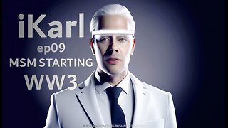 iKarl - Ep09 - Mainstream Media Starting WW3