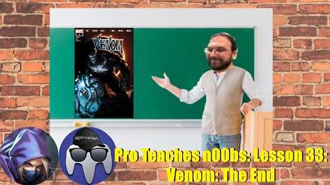 Pro Teaches n00bs: Lesson 33: Venom: The End