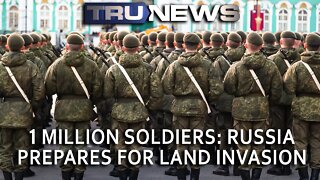 1 MILLION Troops: Russia prepares for a land invasion