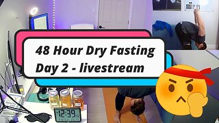48 Hour Dry Fasting | Day 2 of 11 day dry fast livestream