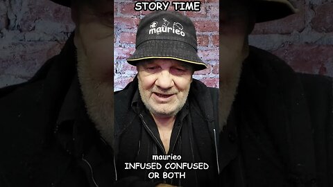 STORYTIME ~ maurieo INFUSED CONFUSED OR BOTH