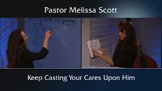 Keep Casting Your Cares Upon Him by Pastor Melissa Scott, Ph.D.