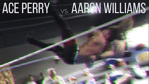 Ace Perry VS. Aaron Williams