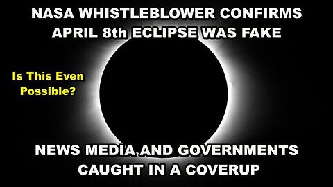 Nasa Whistleblower Confirms That The April 8th Solar Eclipse Was Faked For A Reason