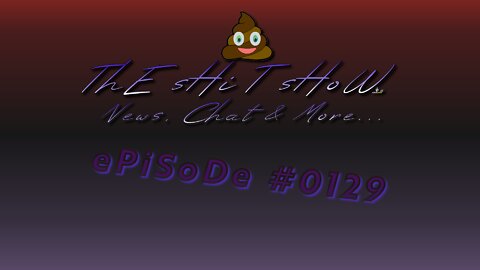 ThE sHiT sHoW EP#0129 News, Chat & More...