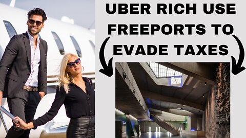 Freeports : How the Super Rich Evade Taxes & Governments